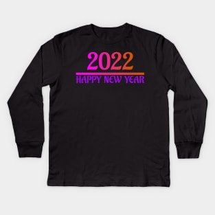 Happy New Year 2022 Kids Long Sleeve T-Shirt